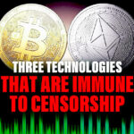 Three Technologies That Are Immune to Censorship