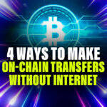 4 Ways to Make On-Chain Transfers Without Internet