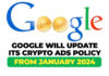 Google Will Update Its Crypto Ads Policy From January 2024