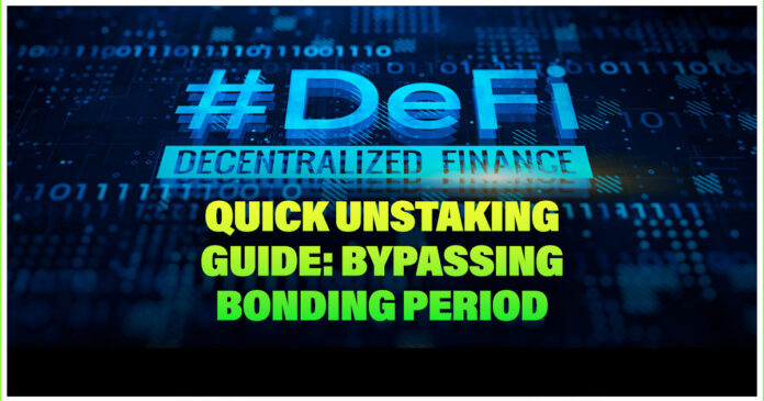 Quick Unstaking Guide: Bypassing Bonding Period