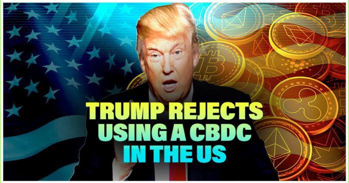 Trump Rejects Using a CBDC in the US