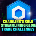 Chainlink's Role in Streamlining Global Trade Challenges - Part 1