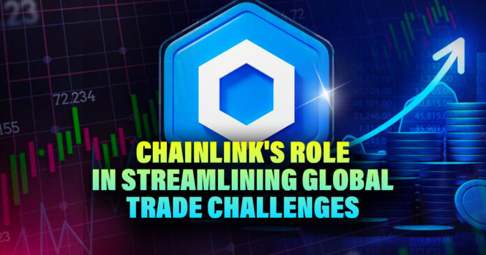 Chainlink's Role in Streamlining Global Trade Challenges - Part 1