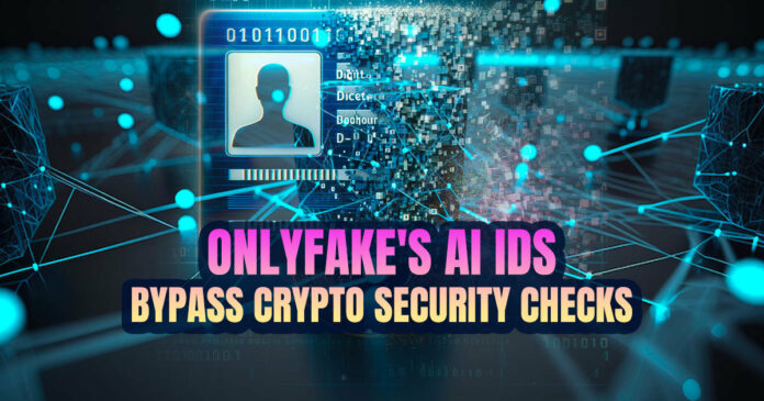 OnlyFake's AI IDs Bypass Crypto Security Checks