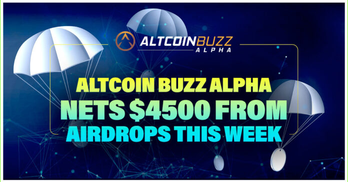 Altcoin Buzz Alpha Nets $4500 from Airdrops This Week