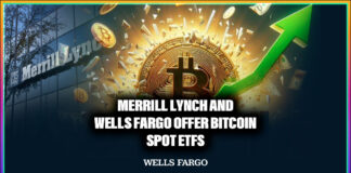 Merrill Lynch and Wells Fargo Offer Bitcoin Spot ETFs