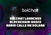SolChat Launches Blockchain-Based Audio Calls on Solana