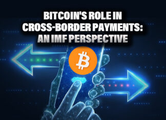 Bitcoin’s Role In Cross Border Payments: An IMF perspective