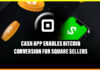 Cash App Enables Bitcoin Conversion for Square Sellers