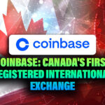 Coinbase: Canada's First Registered International Exchange