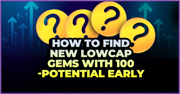 How to Find New Lowcap Gems With 100X-Potential Early