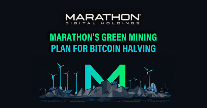 Marathon's Green Mining Plan for Bitcoin Halving