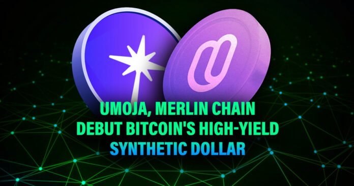 Umoja, Merlin Chain Debut Bitcoin's High-Yield Synthetic Dollar