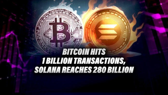 Bitcoin Hits 1 Billion Transactions, Solana Reaches 280 Billion