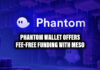 Phantom Wallet Offers Fee-Free Funding with Meso