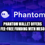 Phantom Wallet Offers Fee-Free Funding with Meso