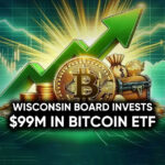 Wisconsin Board Invests $99M in Bitcoin ETF