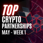Top Crypto Partnerships – May Week 1